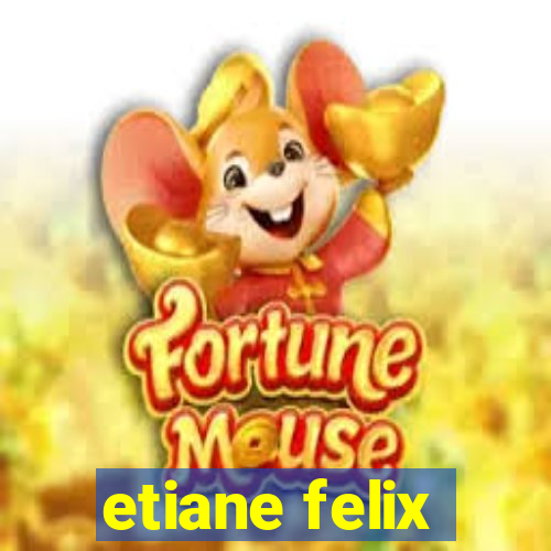 etiane felix